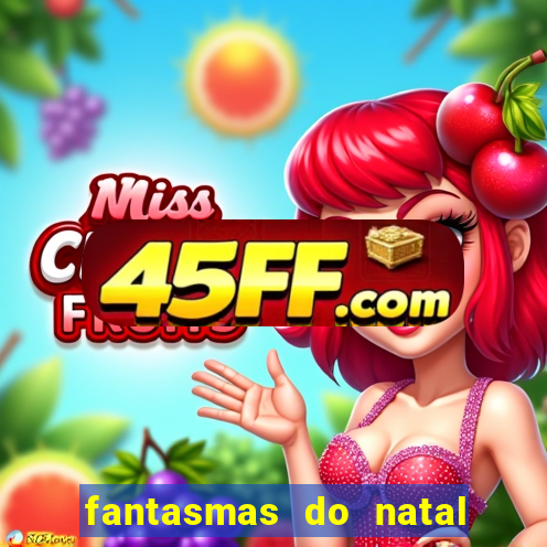 fantasmas do natal passado, presente e futuro fantasma do passado